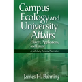 Campus Ecology and University Affairs: History, Applications and Future: A Scholarly Personal Narrative
