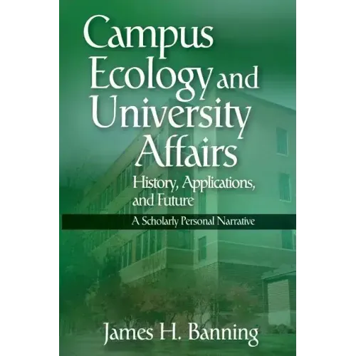 Campus Ecology and University Affairs: History, Applications and Future: A Scholarly Personal Narrative