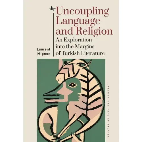 Uncoupling Language and Religion: An Exploration Into the Margins of Turkish Literature