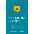 Speaking of God: An Essential Guide to Christian Thought