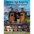 Brown Ash Baskets: A North American Tradition