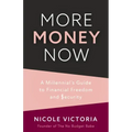 More Money Now: A Millennial's Guide to Financial Freedom and Security (Budgeting Book)