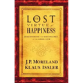 Lost Virtue of Happiness: Discovering the Disciplines of the Good Life