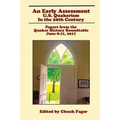 An Early Assessment: U.S. Quakerism in the 20th Century: Papers from the Quaker History Roundtable-June 8-11, 2017