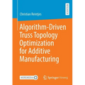 Algorithm-Driven Truss Topology Optimization for Additive Manufacturing