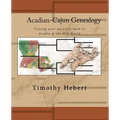 Acadian-Cajun Genealogy: Tracing your ancestry back to Acadia & the Old World