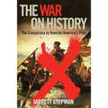 The War on History: The Conspiracy to Rewrite America's Past