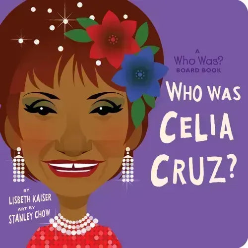 Who Was Celia Cruz?: A Who Was? Board Book
