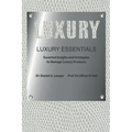 Luxury Essentials: Essential Insights and Strategies to Manage Luxury Products