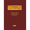 Alabama Slave Narratives: A Folk History of Slavery in the United States from Interviews with Former Slaves