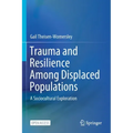 Trauma and Resilience Among Displaced Populations: A Sociocultural Exploration