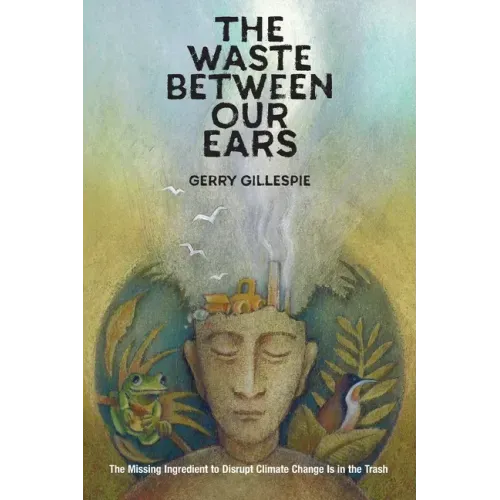 The Waste Between Our Ears