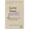 Love Your Imposter: Be Your Best Self, Flaws and All