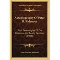 Autobiography Of Peter D. Ridenour: With Genealogies Of The Ridenour And Beatty Families (1908)