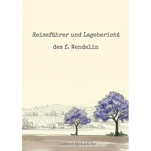 Reiseführer und Lagebericht des f. Wendelin