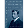 Tales of the Old Indian Territory and Essays on the Indian Condition