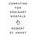 Computing for Ordinary Mortals