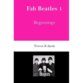 Fab Beatles 1: Beginnings