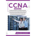 CCNA: Guía para principiantes 3 en 1+ Consejos para realizar el examen+ Estrategias sencillas y eficaces para aprender sobre