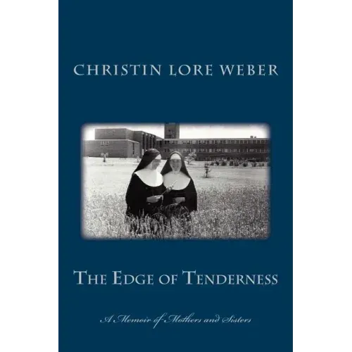 The Edge of Tenderness: A Memoir of Mothers and Sisters