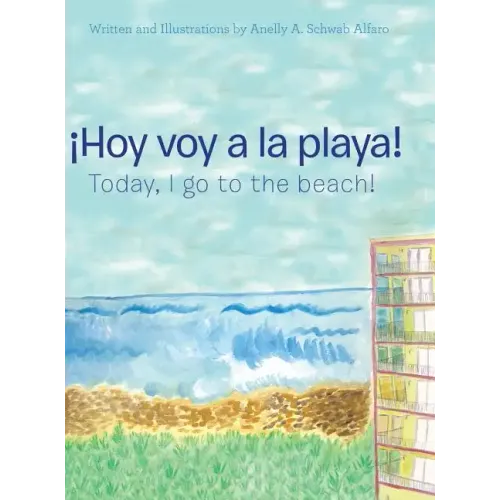 ¡Hoy Voy a La Playa!: Today I Go to the Beach!