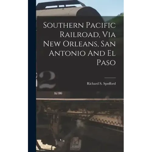 Southern Pacific Railroad, Via New Orleans, San Antonio And El Paso