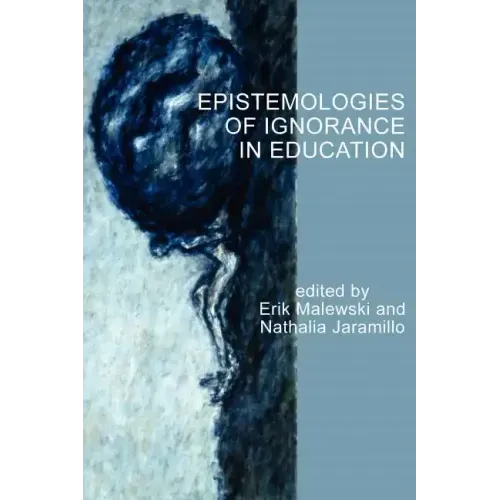 Epistemologies of Ignorance in Education