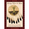Giving Voice to Bear: North American Indian Myths, Rituals, and Images of the Bear