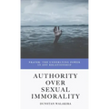 Authority Over Sexual Immorality: Prayer: The Underlying Power in Any Relationship
