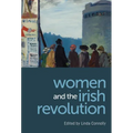 Women and the Irish Revolution: Feminism, Activism, Violence