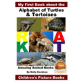 My First Book about the Alphabet of Turtles & Tortoises - Amazing Animal Books - Children's Picture Books