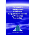 Estadística Descriptiva e Inferencial - Esquemas de Teoría y Problemas Resueltos