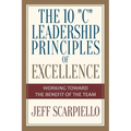 The Ten "C" Leadership Principles of Excellence: Working Toward The Benefit Of The Team