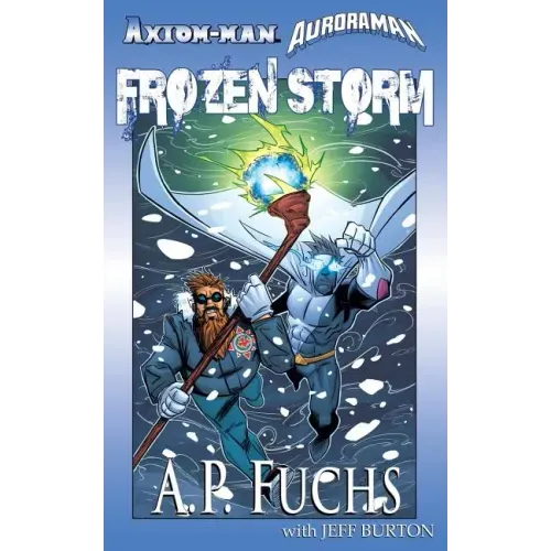 Axiom-man/Auroraman: Frozen Storm (A Superhero Novel)