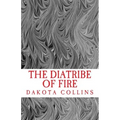 The Diatribe of Fire: Scathing and Enlightening Discourses for a New Today