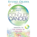 Miraculous Ways to Conquer Cancer