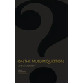 On the Muslim Question