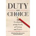 Duty and Choice: The Evolution of the Study of Voting and Voters
