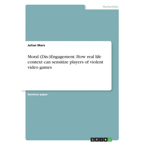 Moral (Dis-)Engagement. How real life context can sensitize players of violent video games