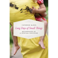 Long Days of Small Things: Motherhood as a Spiritual Discipline