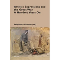 Artistic Expressions and the Great War, A Hundred Years On