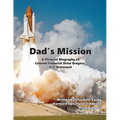 Dad's Mission: A Pictorial Biography of Colonel Frederick Drew Gregory, U.S. Astronaut