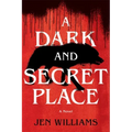 A Dark and Secret Place: A Thriller