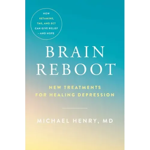 Brain Reboot: New Treatments for Healing Depression