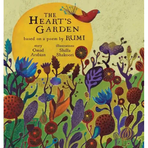 The Heart's Garden: based on a poem by RUMI