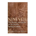 Nineveh: The History and Legacy of the Ancient Assyrian Capital