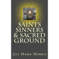 Saints Sinners & Sacred Ground