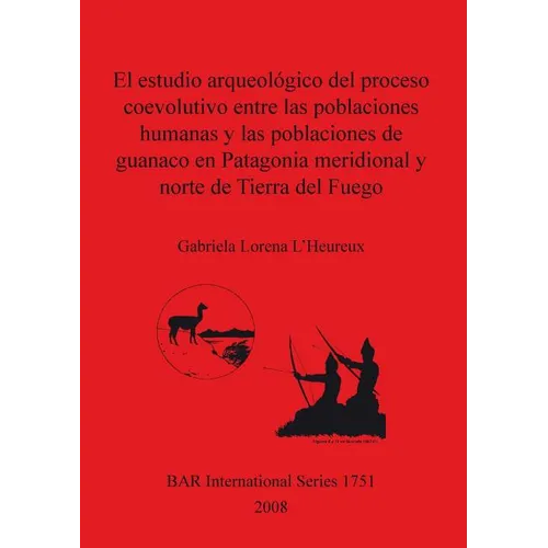 El estudio arqueológico del proceso coevolutivo entre las poblaciones humanas y las poblaciones de guanaco en Patagonia Meridional y norte de Tierra d