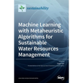 Machine Learning with Metaheuristic Algorithms for Sustainable Water Resources Management