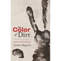 The Color of Dirt: Poetry and Flash Fiction by Giulio Magrini